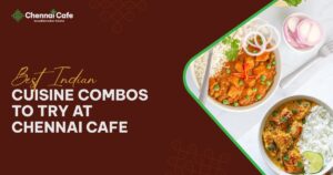 cuisine from india at chennai cafe